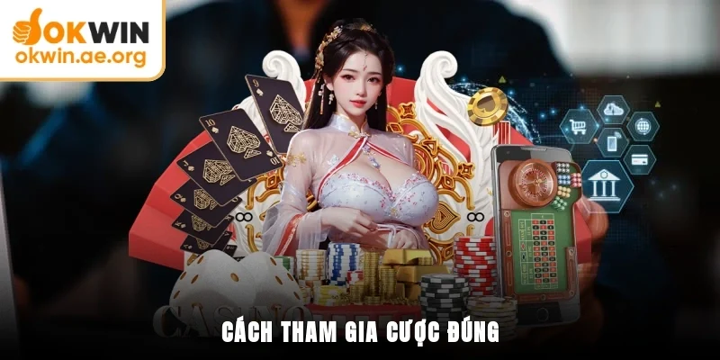 Cách tham gia cược đúng