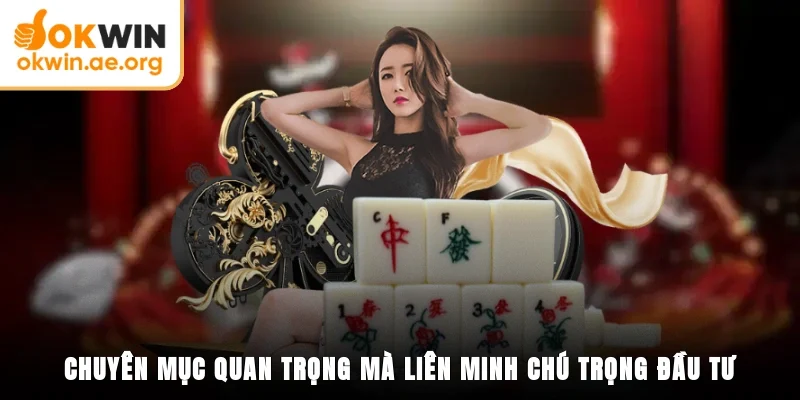 Chuyên mục quan trọng mà liên minh chú trọng đầu tư