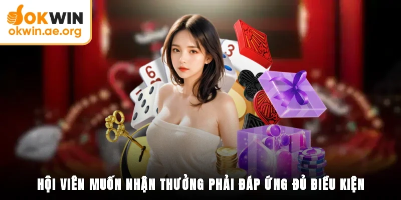 Hội viên muốn nhận thưởng phải đáp ứng đủ điều kiện