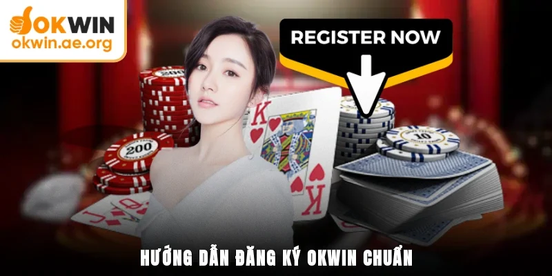 Hướng dẫn đăng ký OKWIN chuẩn