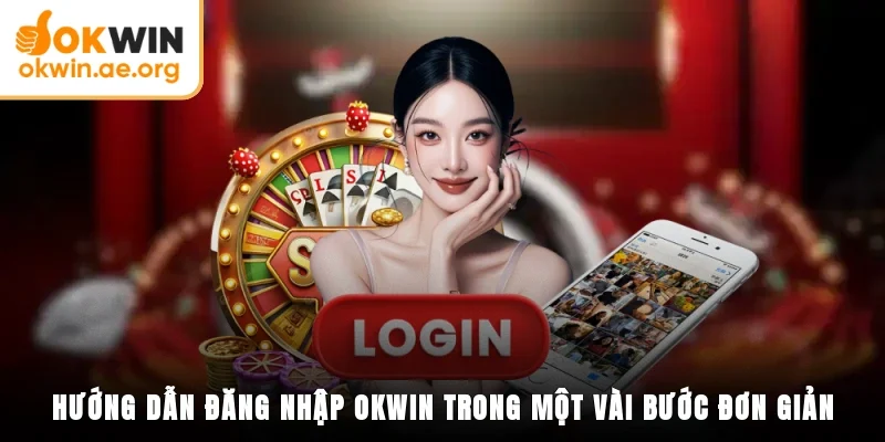 Hướng dẫn đăng nhập OKWIN