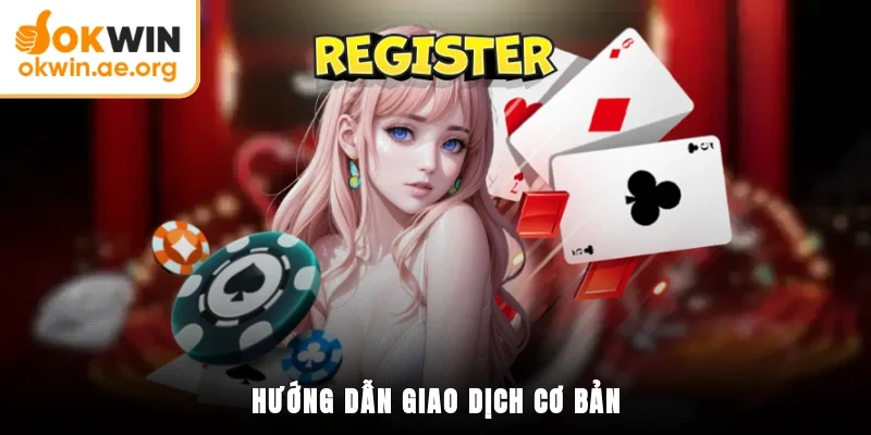 Hướng Dẫn OKWIN 4 Hướng dẫn giao dịch cơ bản