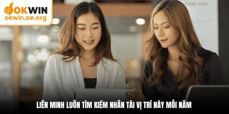 Okwin Quảng Cáo - Vị Trí Phát Triển Hình Ảnh Của Liên Minh 2 Liên minh luôn tìm kiếm nhân tài vị trí này mỗi năm