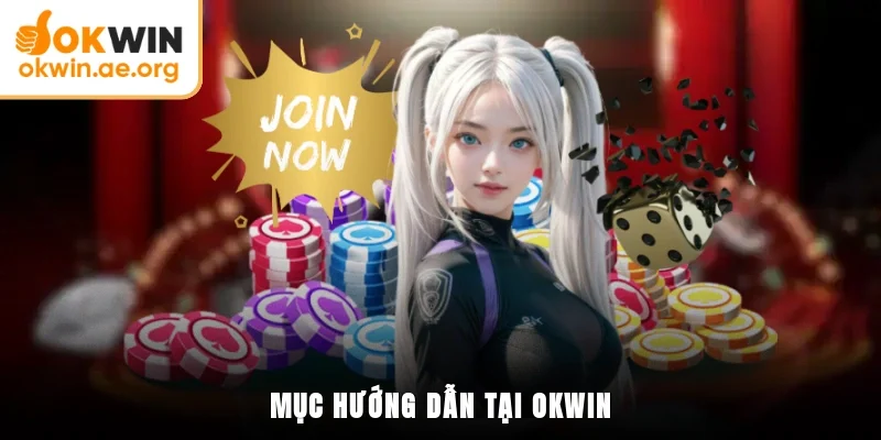 Hướng Dẫn OKWIN 1 Mục hướng dẫn tại OKWIN