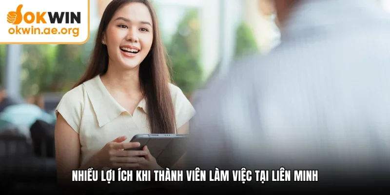 Nhiều lợi ích khi thành viên làm việc tại liên minh