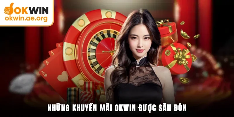 Những khuyến mãi OKWIN được săn đón
