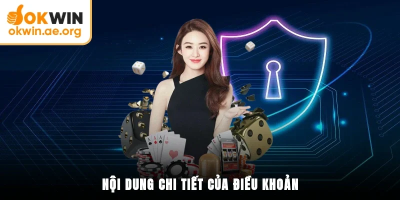 Điều Khoản Điều Kiện OKWIN 2 Nội dung của điều khoản