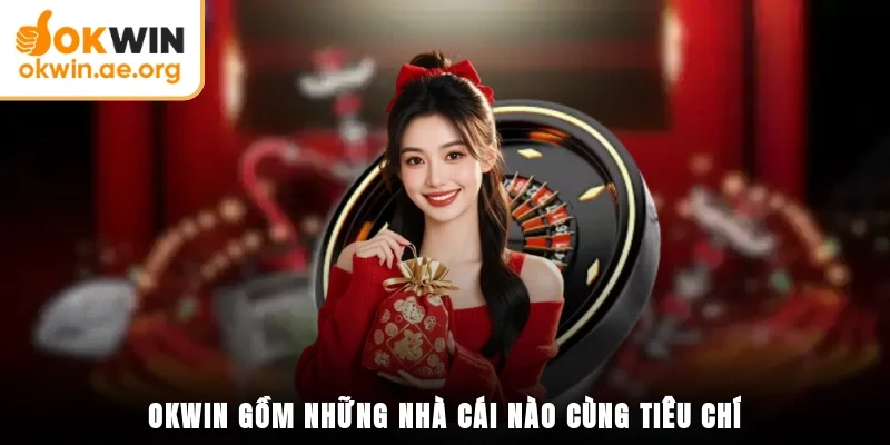 OKWIN gồm những nhà cái nào cùng tiêu chí