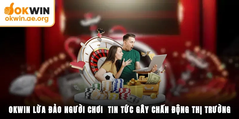Okwin lừa đảo người chơi