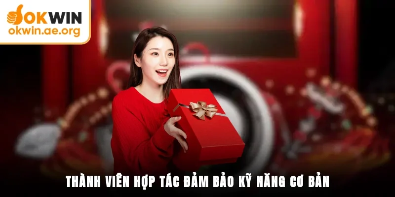 Thành viên hợp tác đảm bảo kỹ năng cơ bản