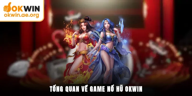 Tổng quan về game nổ hũ OKWIN