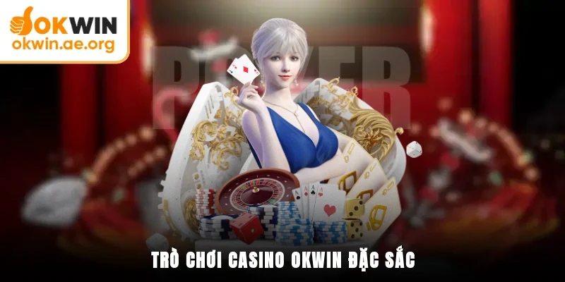 Trò chơi casino OKWIN đặc sắc