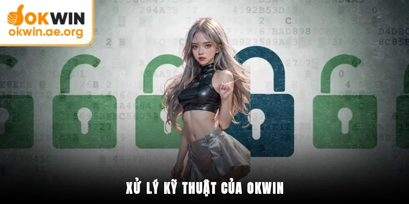 Xử lý kỹ thuật của OKWIN